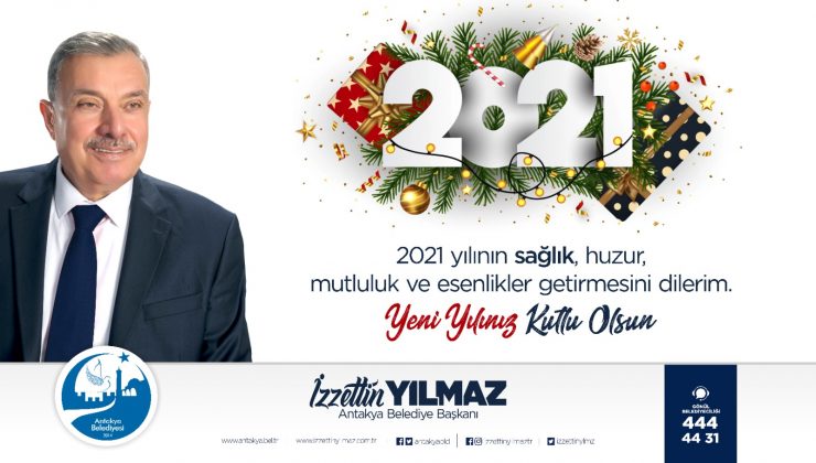 BAŞKAN YILMAZ; “ 2021 YILINDA TÜM DÜNYAYA SAĞLIK, HUZUR VE MUTLULUK TEMENNİ EDİYORUM.”