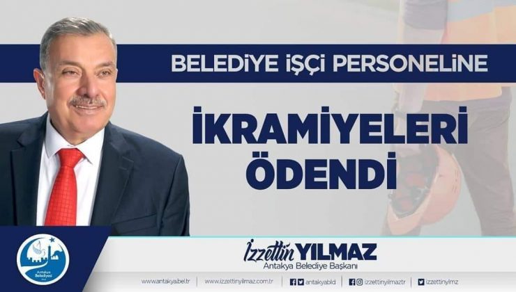 ANTAKYA BELEDİYESİ İŞÇİ PERSONELİNE İKRAMİYELERİ ÖDENDİ