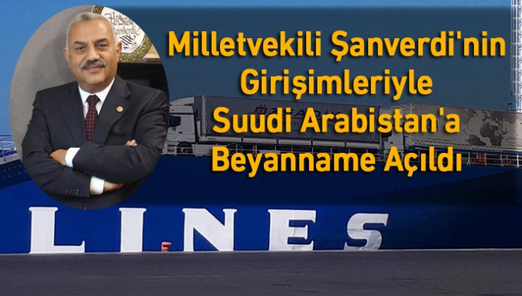 Milletvekili Şanverdi'nin Girişimleriyle Suudi Arabistan'a Beyanname Açıldı