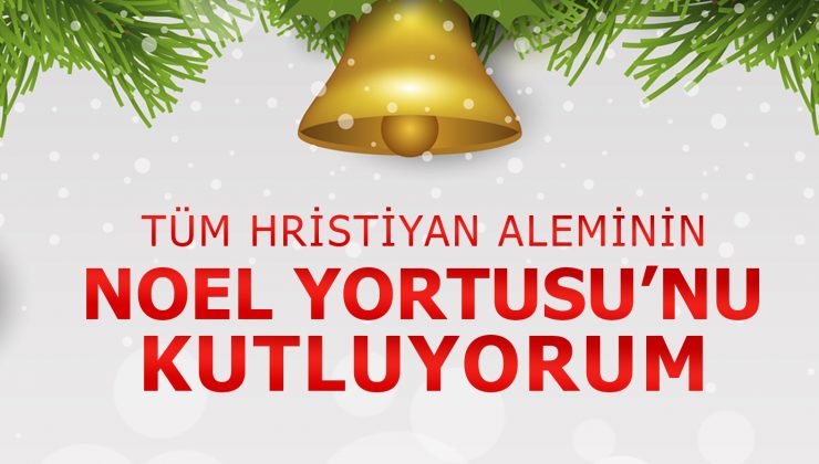 BAŞKAN ERYILMAZ’IN NOEL BAYRAMI MESAJI