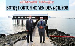 MİLLETVEKİLİ TÜRKOĞLU: "PORTOFİNO YİNE, YENİDEN BÖLGEMİZİN HİZMETİ'NDE"