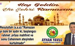 BAŞKAN YAVUZ “HOŞ GELDİN YA ŞEHRİ RAMAZAN”