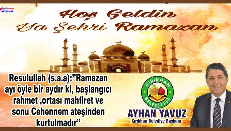 BAŞKAN YAVUZ “HOŞ GELDİN YA ŞEHRİ RAMAZAN”