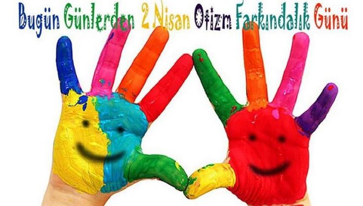 OTİZMİ FARK EDİN, GÖRMEZDEN GELMEYİN!