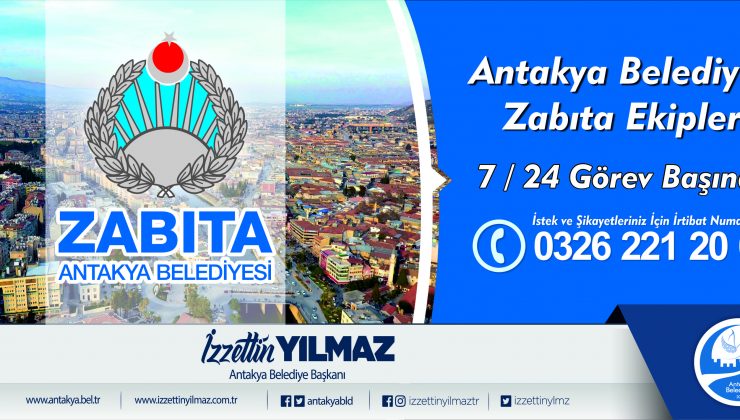 ANTAKYA BELEDİYESİ ZABITASI GÖREV BAŞINDA