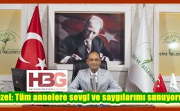 Güzel: Tüm annelere sevgi ve saygılarımı sunuyorum