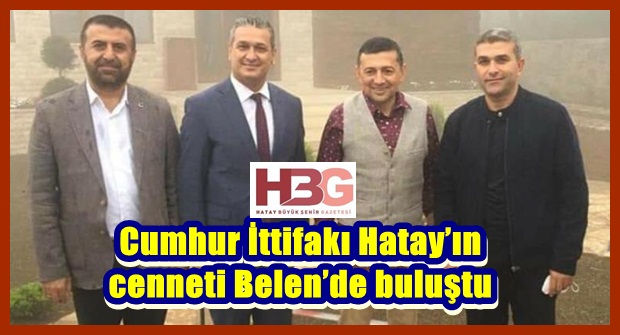 Cumhur İttifakı Hatay’ın cenneti Belen’de buluştu