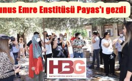 Yunus Emre Enstitüsü Payas’ı gezdi