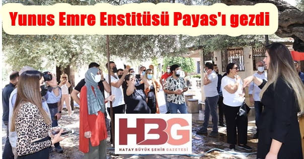 Yunus Emre Enstitüsü Payas’ı gezdi