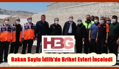 Bakan Soylu İdlib’de Briket Evleri İnceledi