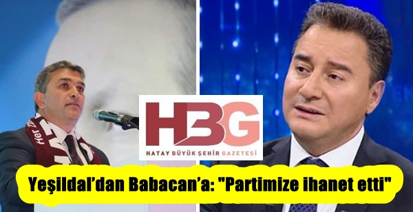 Yeşildal’dan Babacan’a: “Partimize ihanet etti” 