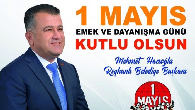 Hacıoğlu: 1 Mayıs Emek ve Dayanışma Günü kutlu olsun