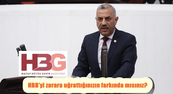 HBB’yi zarara uğrattığınızın farkında mısınız?