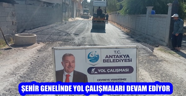 ŞEHİR GENELİNDE YOL ÇALIŞMALARI DEVAM EDİYOR