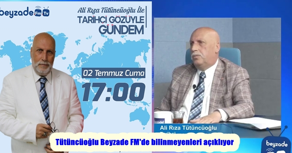 Tütüncüoğlu Beyzade FM’de bilinmeyenleri açıklıyor