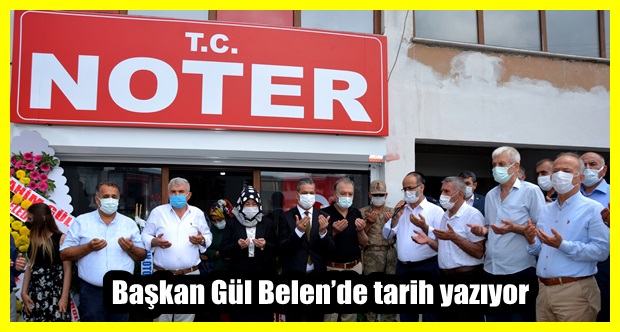 Başkan Gül Belen’de tarih yazıyor