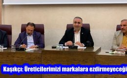 Kaşıkçı: Üreticilerimizi markalara ezdirmeyeceğiz