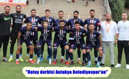 “Hatay derbisi Antakya Belediyespor’un”