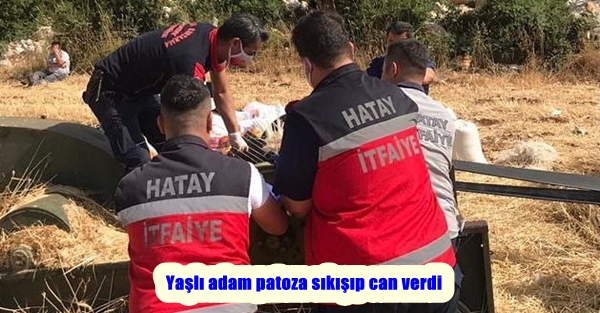 Yaşlı adam patoza sıkışıp can verdi