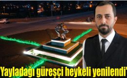 “Yayladağı güreşçi heykeli yenilendi”