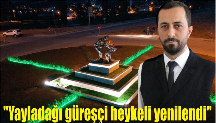 “Yayladağı güreşçi heykeli yenilendi”