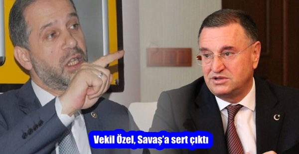 Vekil Özel, Savaş’a sert çıktı