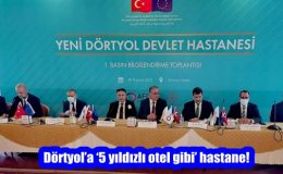 Dörtyol’a ‘5 yıldızlı otel gibi’ hastane!