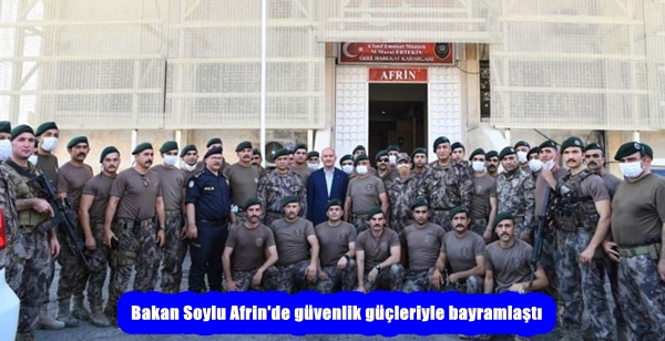 Bakan Soylu Afrin’de güvenlik güçleriyle bayramlaştı