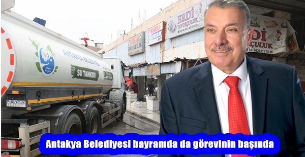 “Antakya Belediyesi bayramda’da görevinin başında”