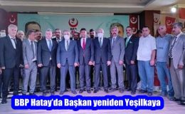 BBP Hatay’da Başkan yeniden Yeşilkaya