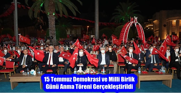 15 Temmuz Demokrasi ve Milli Birlik Günü Anma Töreni Gerçekleştirildi