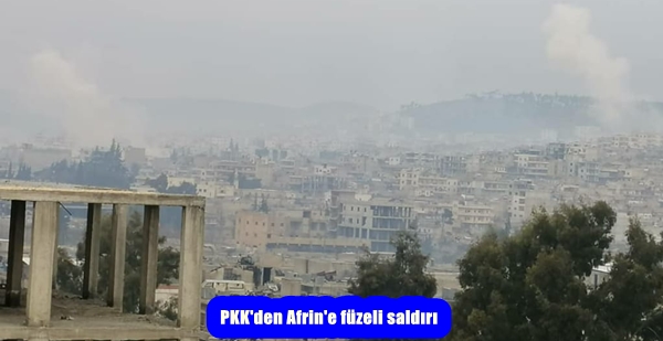 PKK’den Afrin’e füzeli saldırı