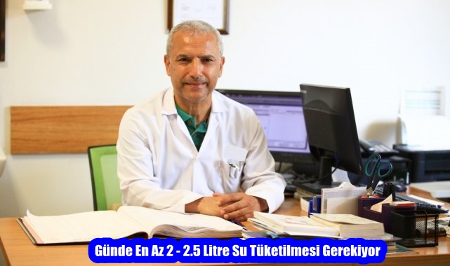 Günde En Az 2 – 2.5 Litre Su Tüketilmesi Gerekiyor