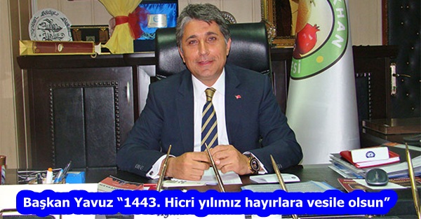 Başkan Yavuz “1443. Hicri yılımız hayırlara vesile olsun”