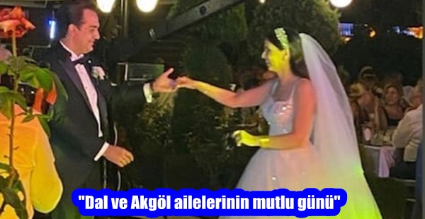 “Dal ve Akgöl ailelerinin mutlu günü”