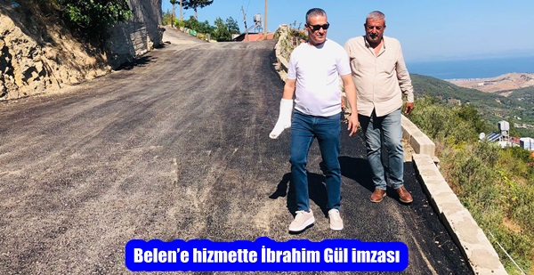 Belen’e hizmette İbrahim Gül imzası