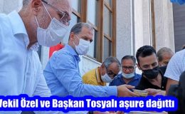 Vekil Özel ve Başkan Tosyalı aşure dağıttı