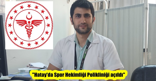 “Hatay’da Spor Hekimliği Polikliniği açıldı”