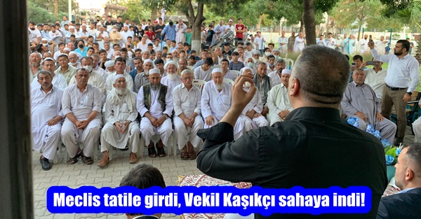 Meclis tatile girdi, Vekil Kaşıkçı sahaya indi!