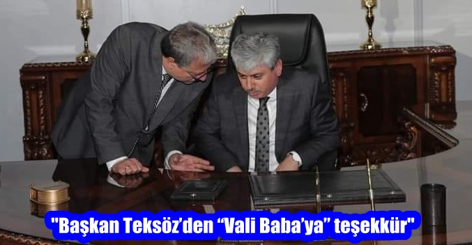 “Başkan Teksöz’den “Vali Baba’ya” teşekkür”