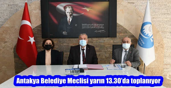 Antakya Belediye Meclisi yarın 13.30’da toplanıyor