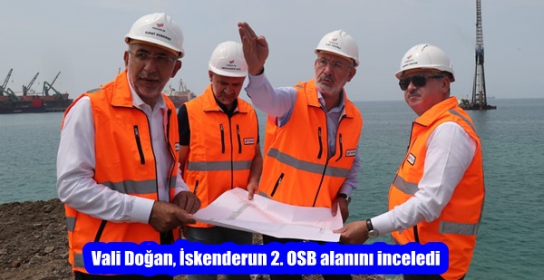 Vali Doğan, İskenderun 2. OSB alanını inceledi