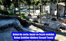 Belen’de serin, huzur ve lezzet mekânı: Belen Şehitler Abidesi Sosyal Tesisi