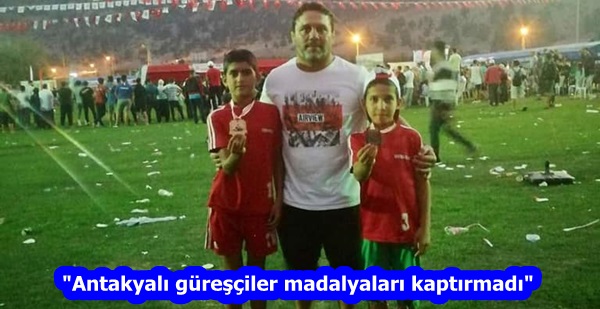 “Antakyalı güreşçiler madalyaları kaptırmadı”