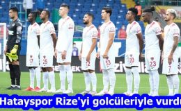 Hatayspor Rize’yi golcüleriyle vurdu