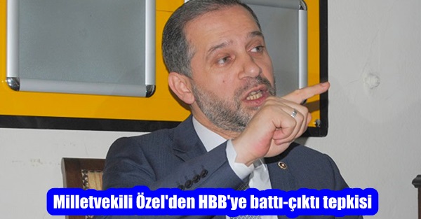 Milletvekili Özel’den HBB’ye battı-çıktı tepkisi