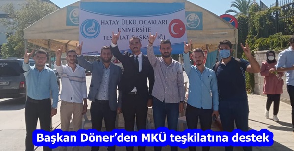 Başkan Döner’den MKÜ teşkilatına destek