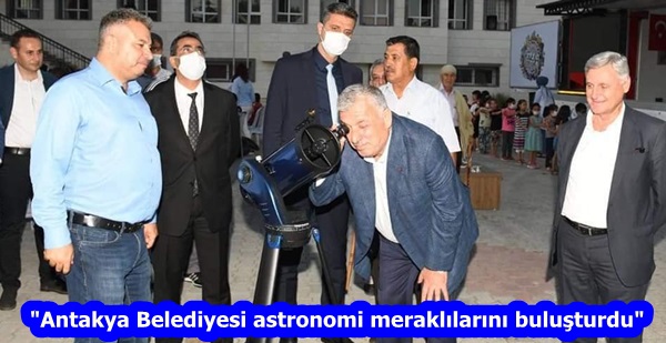 “Antakya Belediyesi astronomi meraklılarını buluşturdu”