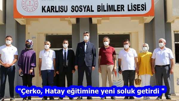 “Çerko, Hatay eğitimine yeni soluk getirdi “