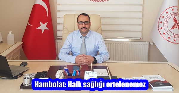 Hambolat: Halk sağlığı ertelenemez